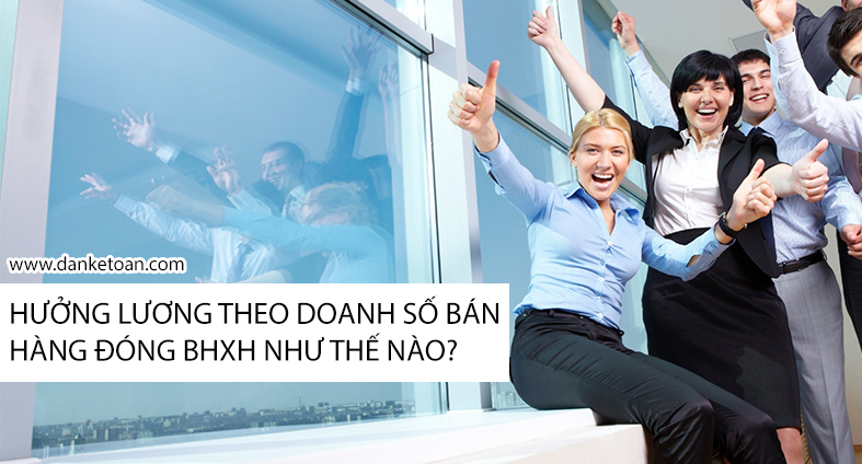 luong-dong-bhxh-theo-doanh-so.jpg