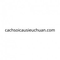 cachsoicausieuchuan